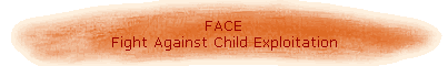 FACE Fight Against Child Exploitation